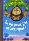 TU NE PEUX PAS M'ATTRAPER !