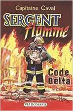 CODE DELTA (SERGENT FLAMME TOME 1)